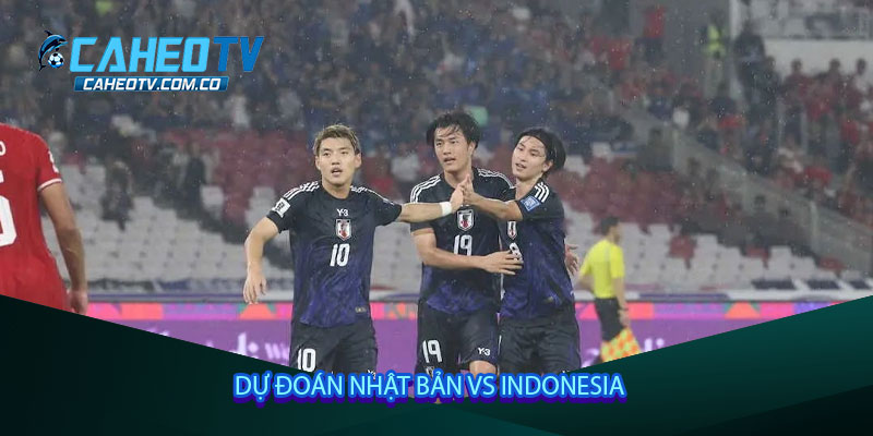 Dự đoán Nhật Bản vs Indonesia