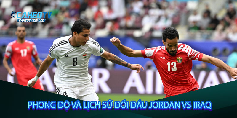 Phong độ và lịch sử đối đầu Jordan vs Iraq