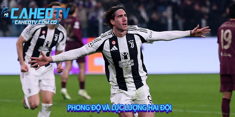 Phong độ và lực lượng hai đội
