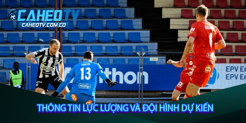 Thông tin lực lượng và đội hình dự kiến