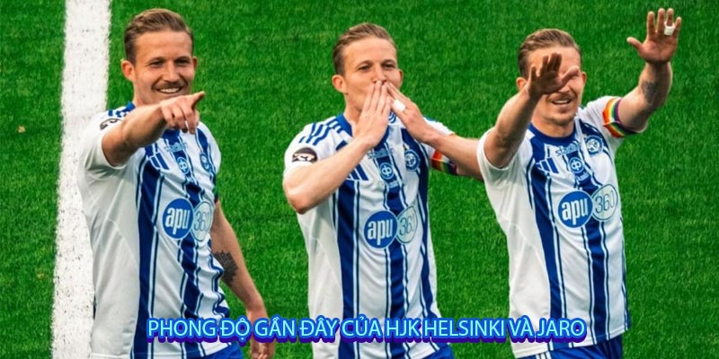 Phong độ gần đây của HJK Helsinki và Jaro